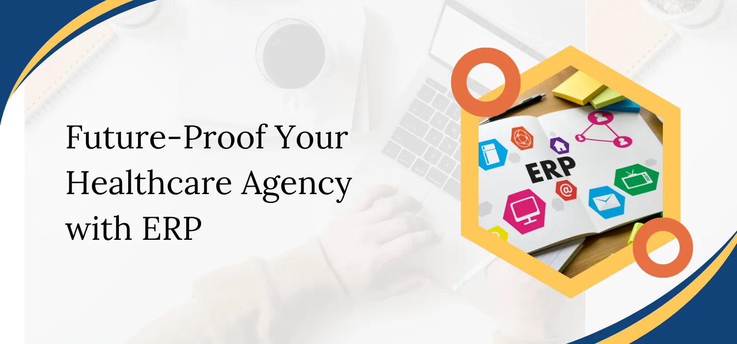 Benefits of using ERP software for healthcare agencies