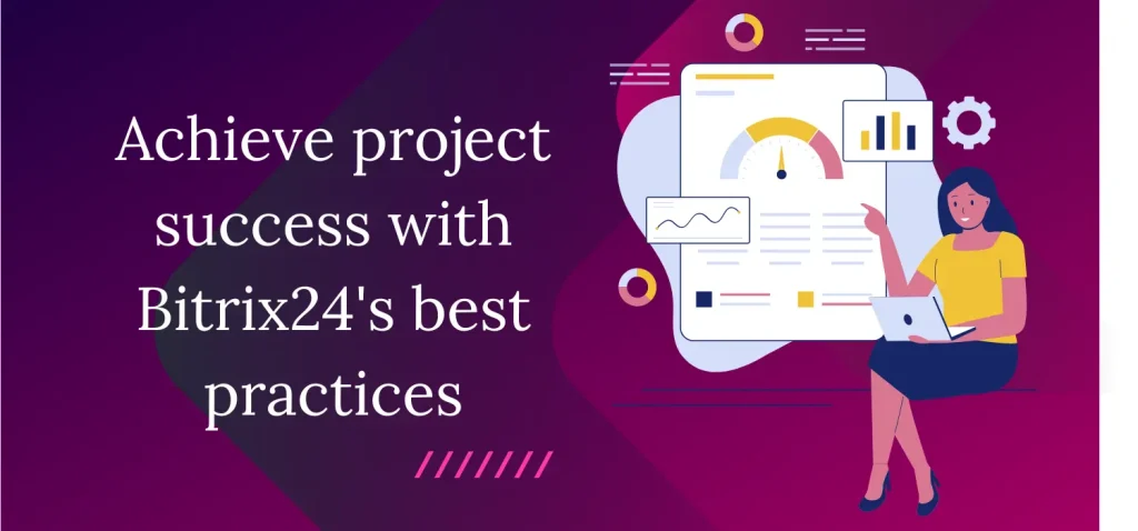 Achieve project success with Bitrix24s best practices