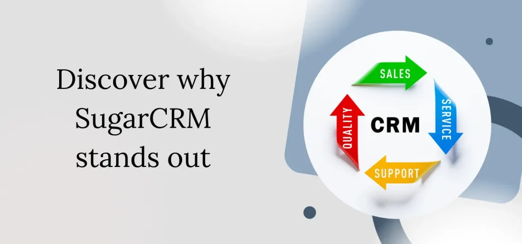 Discover why SugarCRM stands out