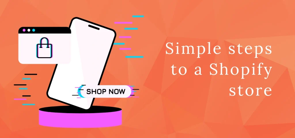 Simple steps to a Shopify store