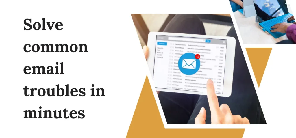 solve-common-email-troubles-in-minutes