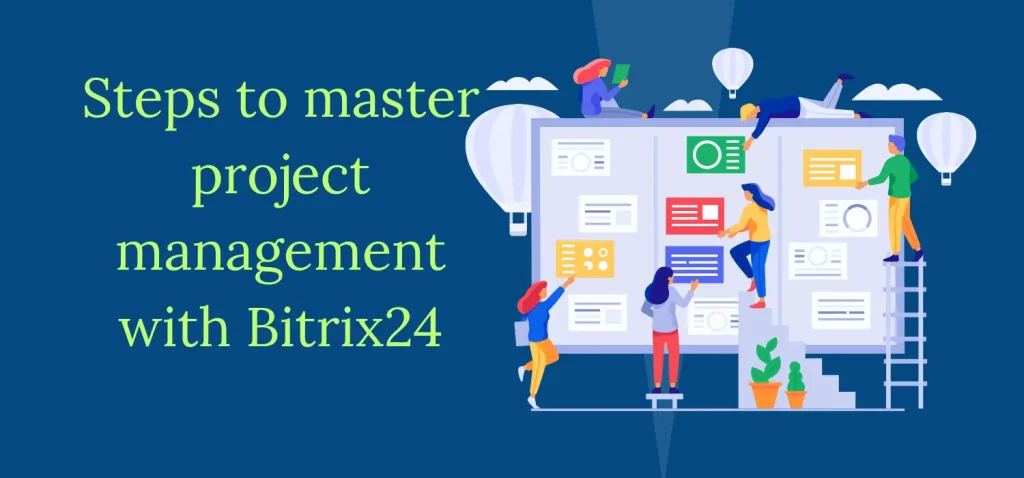 Steps to master project management with Bitrix24